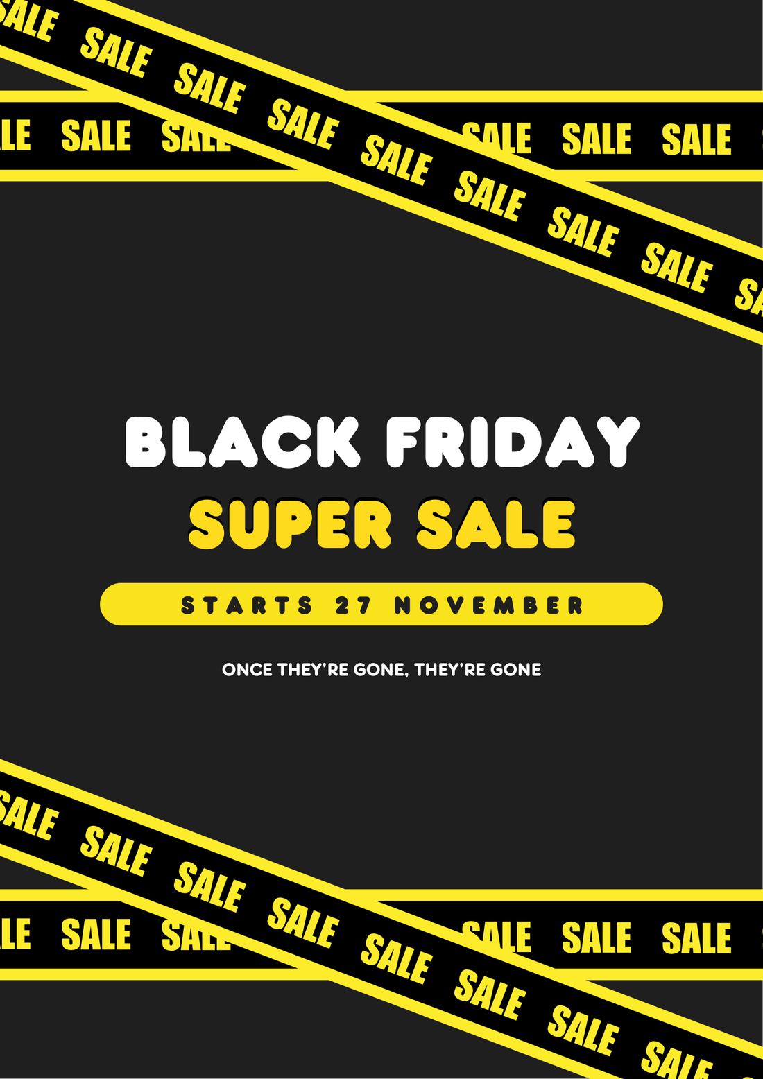 Black Friday Super Sale poster with the text ‘Black Friday Super Sale starts 27 November. Once they’re gone, they’re gone.’