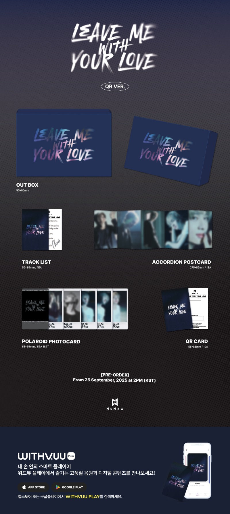 NuNew Korea Debut Single [LEAVE ME WITH YOUR LOVE] QR Ver. full contents display showing out box, track list, accordion postcard, polaroid photocards set and QR card.