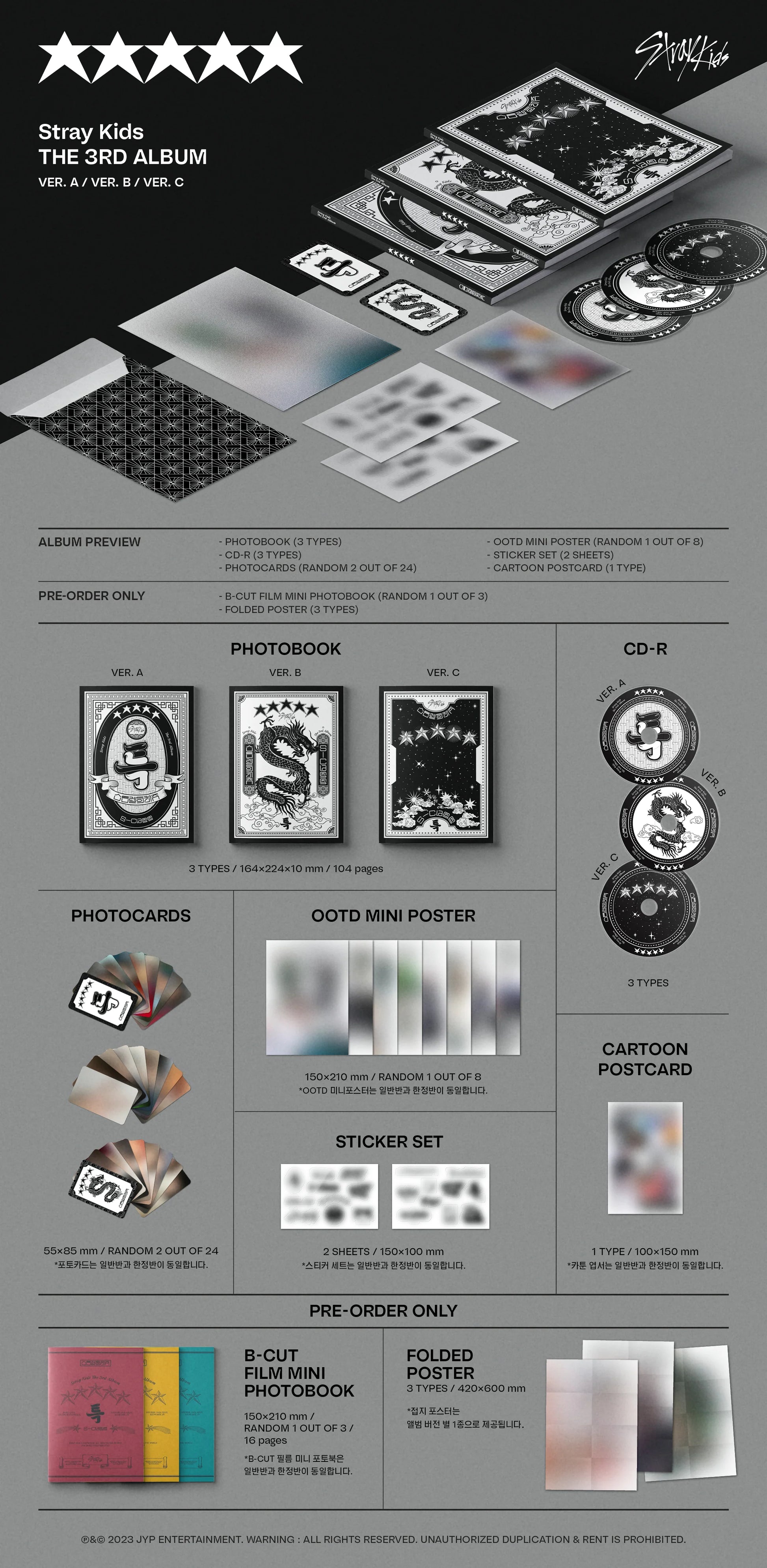 Stray Kids - ★★★★★ (5-STAR) album contents: 104-page photobook (164x224mm, 1ea, 3 versions), CD-R (1ea, 3 versions), two random photocards (55x85mm, out of 24ea, 3 versions), one OOTD mini poster (150x210mm, random 1 out of 8), sticker set (150x100mm, 2 sheets), and one cartoon postcard (100x150mm).
